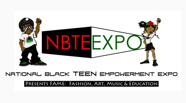 The 1st National Black TEEN Empowerment Expo Presents FAME: Fashion, Art, Music & Education