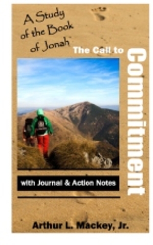 The Call To Commitment by Arthur L. Mackey, Jr.