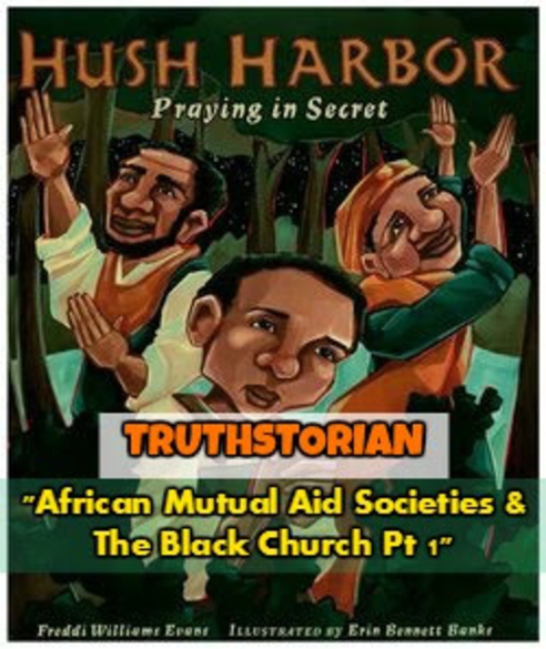 NBK HISTORY BROTHERS (Blog): AFRICAN MUTUAL AID SOCIETIES & THE BLACK CHURCH Pt. 1 (Video)