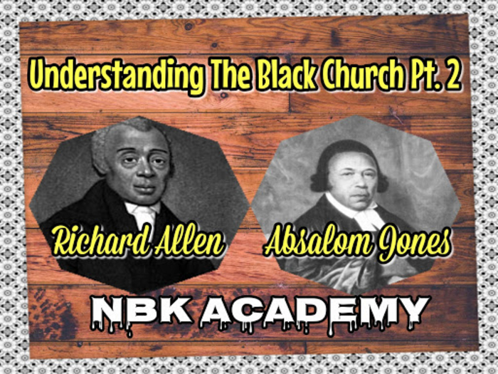 NBK HISTORY BROTHERS (Blog): UNDERSTANDING THE EARLY BLACK CHURCH Pt. 2 (Video)