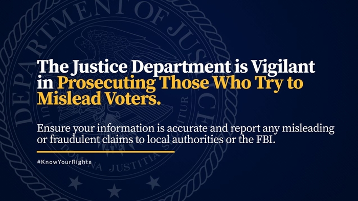 HOW U.S. DEPARTMENT OF JUSTICE WILL PROSECUTE THOSE WHO TRY TO MISLEAD VOTERS & MAKE ELECTION THREATS