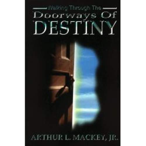 WALKING THROUGH THE DOORWAYS OF DESTINY AVAILABLE AT CHRISTIANBOOK.COM